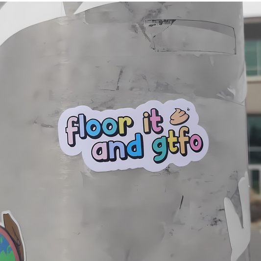 Floor It and GTFO Sticker
